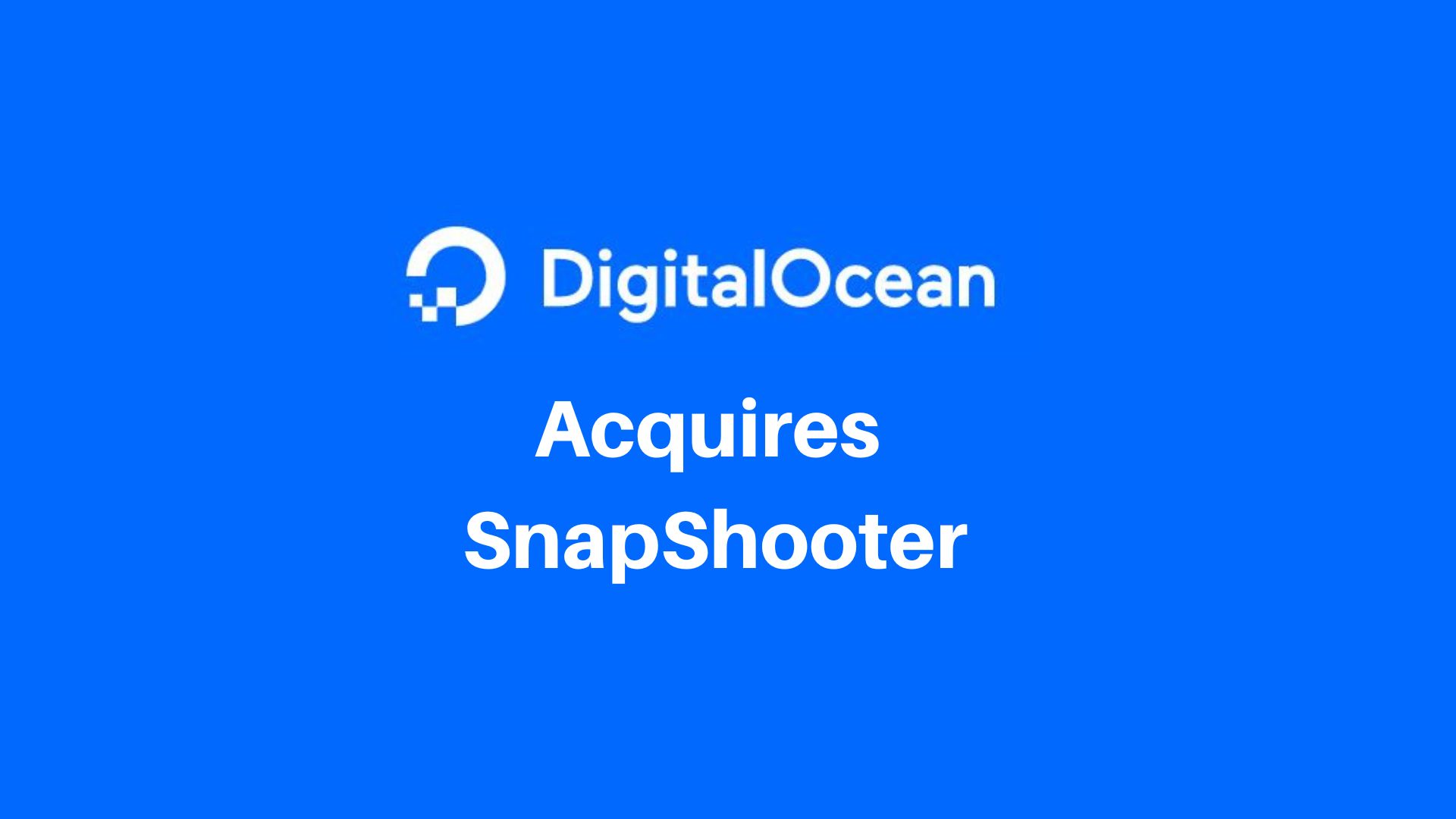 DigitalOcean acquires Snapshooter