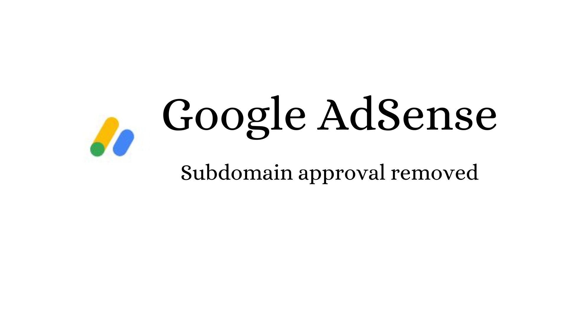 Google AdSense subdomain approval removed