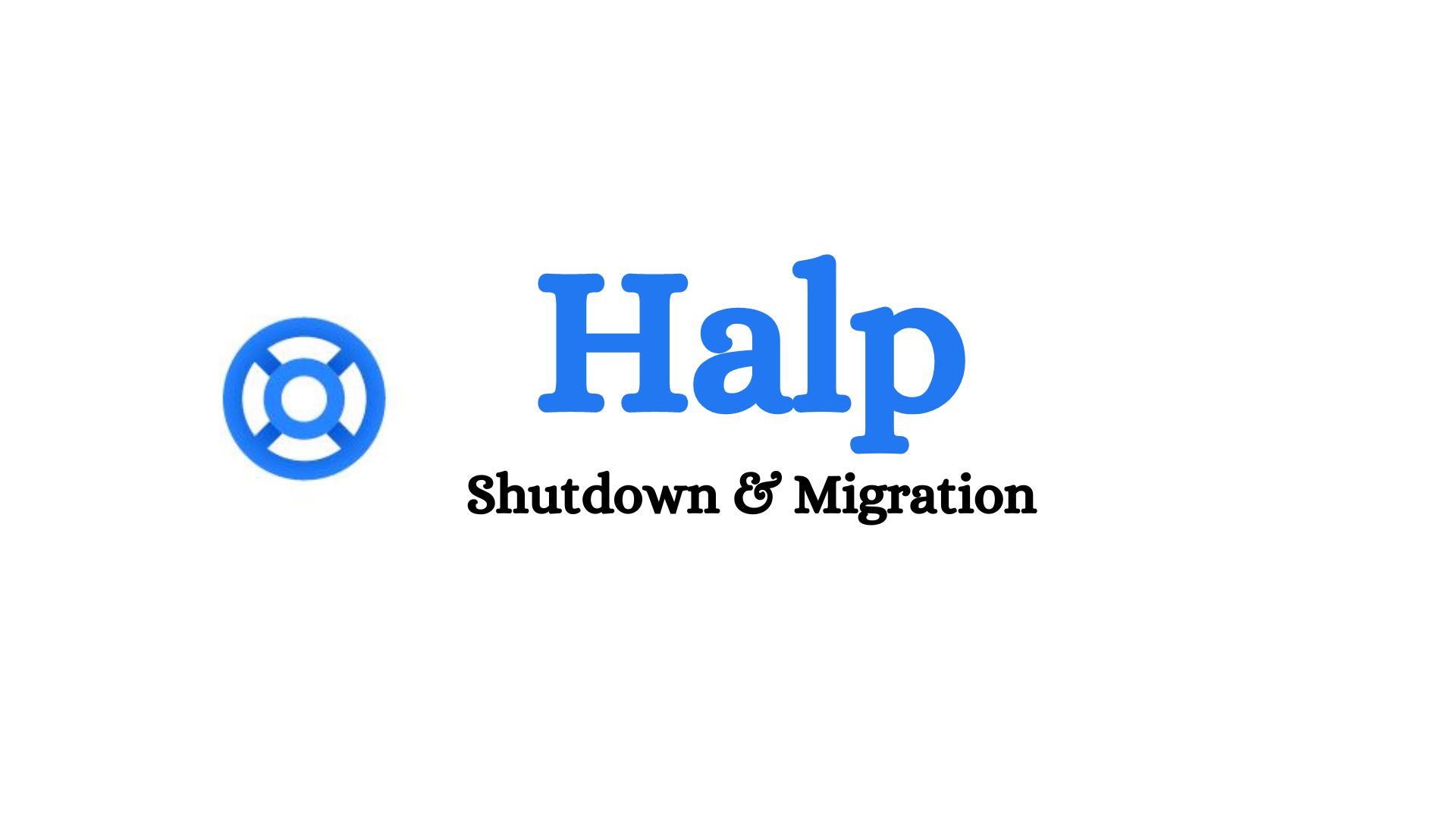 Halp shutdown and migration